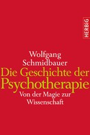 Wolfgang Schmidbauer: Die Geschichte der Psychotherapie 