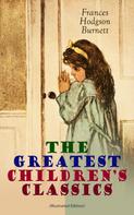 Frances Hodgson Burnett: The Greatest Children's Classics (Illustrated Edition) 