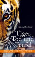 Kai Althoetmar: Tiger, Tod und Teufel 