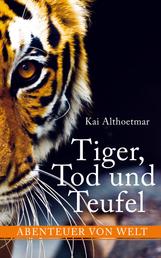 Tiger, Tod und Teufel - Abenteuer von Welt