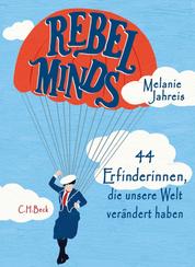 Rebel Minds - 44 Erfinderinnen, die unsere Welt verändert haben