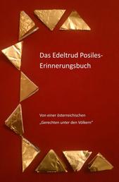 Das Edeltrud Posiles Erinnerungsbuch - Von einer österreichischen Gerechten unter den Völkern