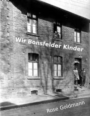 Wir Bonsfelder Kinder - Erlebnisse aus der Nachkriegszeit