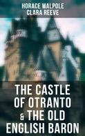 Horace Walpole: The Castle of Otranto & The Old English Baron 