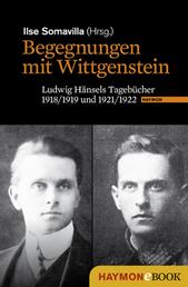 Begegnungen mit Wittgenstein - Ludwig Hänsels Tagebücher 1918/1919 und 1921/1922