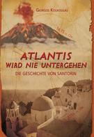 Giorgos Koukoulas: Atlantis wird nie untergehen 