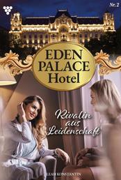 Eden Palace 2 – Liebesroman - Rivalin aus Leidenschaft