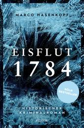 Eisflut 1784 - Historischer Kriminalroman