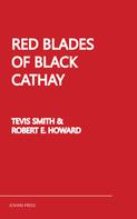 Robert E. Howard: Red Blades of Black Cathay 
