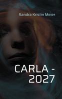 Sandra Kristin Meier: Carla - 2027 