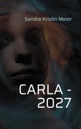 Carla - 2027 - Die Geschichte einer unmöglichen Liebe