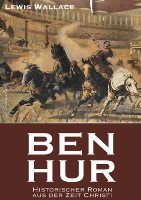 Ben Hur - Historischer Roman aus der Zeit Christi
