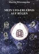 Wiesengrün Martin: Mein UFO-Erlebnis auf Rügen ★★★★★