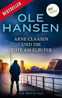 Ole Hansen: Arne Claasen und die Tote am Elbufer ★★★★