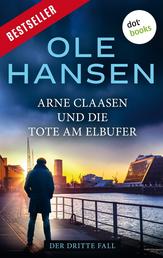 Arne Claasen und die Tote am Elbufer - Der dritte Fall