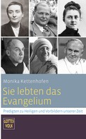 Monika Kettenhofen: Sie lebten das Evangelium 