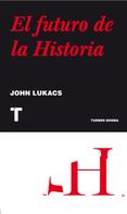 John Lukacs: El futuro de la historia 