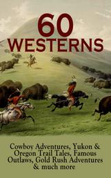 60 WESTERNS: Cowboy Adventures, Yukon & Oregon Trail Tales, Famous Outlaws, Gold Rush Adventures - Riders of the Purple Sage, The Night Horseman, The Last of the Mohicans, Rimrock Trail, The Hidden Children, The Law of the Land, Heart of the West, A Texas Cow-Boy, The Prairie…