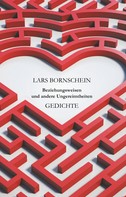 Lars Bornschein: Beziehungsweisen und andere Ungereimtheiten 