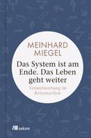 Meinhard Miegel: Das System ist am Ende. Das Leben geht weiter ★★★★