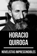 Horacio Quiroga: Novelistas Imprescindibles - Horacio Quiroga 
