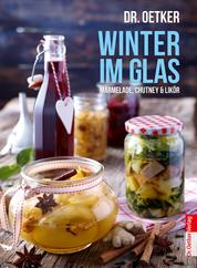 Winter im Glas - Marmelade, Chutney & Likör