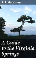 J. J. Moorman: A Guide to the Virginia Springs 