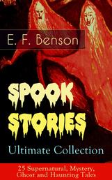 Spook Stories – Ultimate Collection: 25 Supernatural, Mystery, Ghost and Haunting Tales