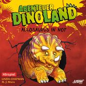 Abenteuer Dinoland, Teil 1: Allosaurus in Not (Ungekürzt)