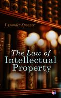 Lysander Spooner: The Law of Intellectual Property 