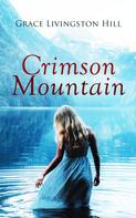 Grace Livingston Hill: Crimson Mountain 