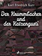 Karl Friedrich Kurz: Der Krummbacher und der Katzengusti 