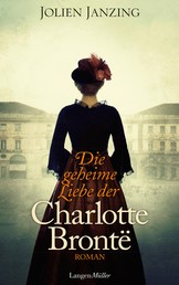 Die geheime Liebe der Charlotte Brontë - Roman
