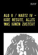 Arne Böthling: ALG II / Hartz IV - Ihre Rechte, alles was Ihnen zusteht ★★★