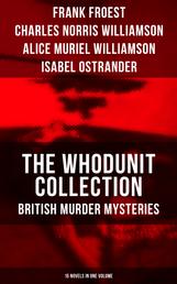 The Whodunit Collection: British Murder Mysteries (15 Novels in One Volume) - The Maelstrom, The Grell Mystery, The Powers and Maxine, The Girl Who Had Nothing