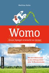Womo ؎ Einen Spiegel erwischt es immer - Mit dem Wohnmobil zu den Höhepunkten aller 16 Bundesländer