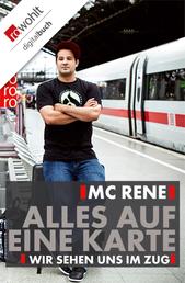 MC Rene: Alles auf eine Karte - Wir sehen uns im Zug