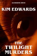 Katherine Smith: Kim Edwards - The Twilight Murders 