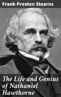 Frank Preston Stearns: The Life and Genius of Nathaniel Hawthorne 