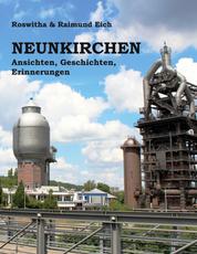 Neunkirchen - Ansichten, Geschichten, Erinnerungen