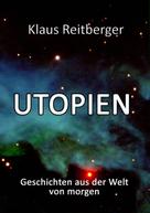 Klaus Reitberger: Utopien 