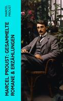Marcel Proust: Marcel Proust: Gesammelte Romane & Erzählungen 