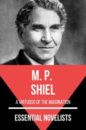 Essential Novelists - M. P. Shiel - a virtuoso of the imagination