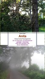 Anita - Ein von Neurosen und Depressionen geprägter Lebensweg einer hoch sensiblen Frau bis zur Altersdemenz - Versuch eines Psychogramms