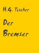 H.G. Tischer: Der Bremser 