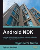 Sylvain Ratabouil: Android NDK Beginner's Guide 
