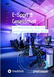 E-Sport & Gesellschaft - Vom elektronischen Sport und seinem gesellschaftlichen Wirken