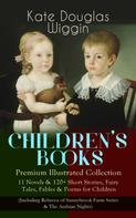 Kate Douglas Wiggin: CHILDREN'S BOOKS – Premium Illustrated Collection: 