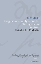 Sämtliche Werke, Briefe und Dokumente. Band 12 - 1809-1843. Fragmente von Hyperion III; Turmgedichte; Register