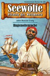 Seewölfe - Piraten der Weltmeere 285 - Hugenottenrache